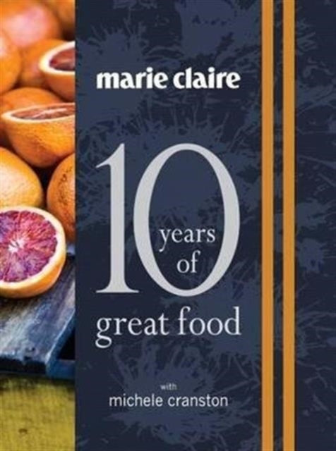Book cover of: "Marie Claire: 10 Years of Great Food with Michele Cranston". By: Michele Cranston