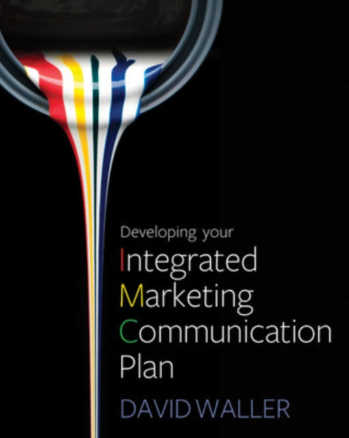 Book cover of: Developing Your Integrated Marketing Communication Plan. By: David Waller