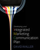 Book cover of: Developing Your Integrated Marketing Communication Plan. By: David Waller