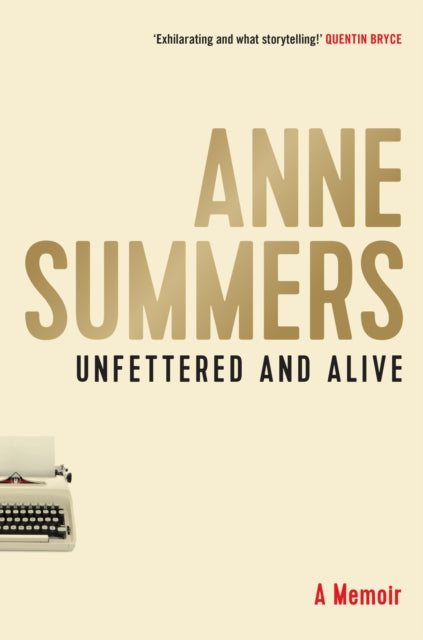 Book cover of: Unfettered and Alive. By: Anne Summers