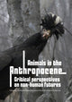Book cover of: Animals in the Anthropocene. By: Human Animal Research Network Editorial Collective
