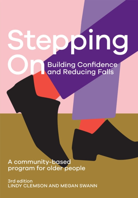 Book cover of: Stepping On: Building Confidence and Reducing Falls. By: Lindy Clemson