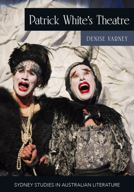 Book cover of: Patrick White's Theatre. By: Denise Varney