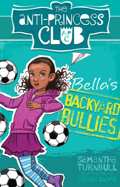 Book cover of: Anti-Princess Club: Bella's Backyard Bullies. By: Samantha Turnbull
