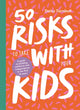 Book cover of: 50 Risks to Take With Your Kids. By: Daisy Turnbull