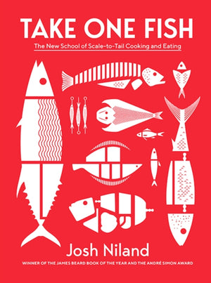 Take One Fish, The New School of Scale-to-Tail Cooking and Eating