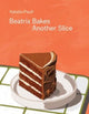 Book cover of: Beatrix Bakes: Another Slice. By: Natalie Paull