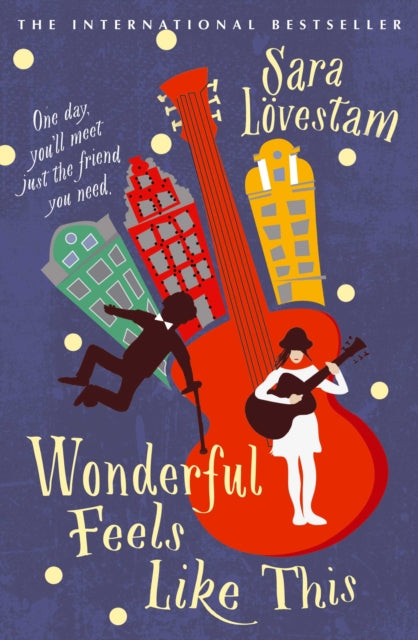 Book cover of: Wonderful Feels Like This. By: Laura Wideburg (translator) Sara LÃ¶vestam (author)