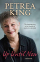 Book cover of: Up Until Now. By: Petrea King