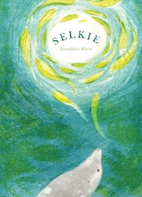 Book cover of: Selkie. By: Josephine Birch