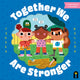 Book cover of: Together We Are Stronger. By: Teresa Bellón