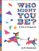 Book cover of: Who Might You Be?
