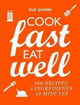 Book cover of: Cook Fast, Eat Well