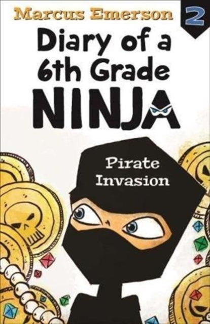 Book cover of: Pirate Invasion: Diary of a 6th Grade Ninja Book 2. By: Marcus Emerson