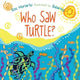 Book cover of: Who Saw Turtle?