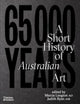 Book cover of: 65,000 Years: A Short History of Australian Art. By: Marcia Langton
