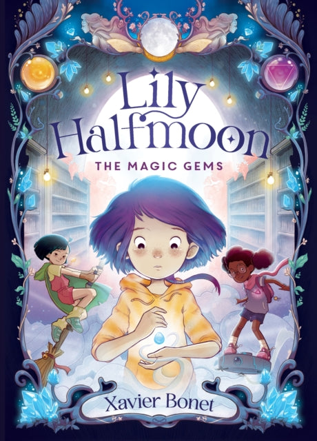 Book cover of: The Magic Gems: Lily Halfmoon 1. By: Xavier Bonet