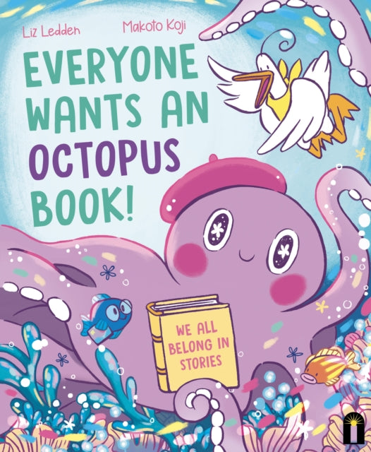 Book cover of: Everyone Wants an Octopus Book!. By: Liz Ledden