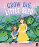 Book cover of: Grow Big, Little Seed. By: Bec Nanayakkara