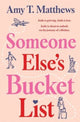Book cover of: Someone Else's Bucket List. By: Amy T. Matthews