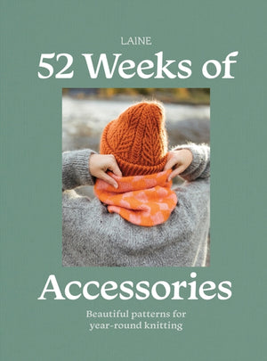 52 Weeks of Accessories, Beautiful Patterns for Year-round Knitting
