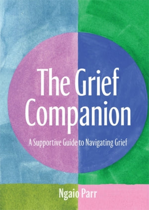 Grief Companion, A Supportive Guide to Navigating Grief
