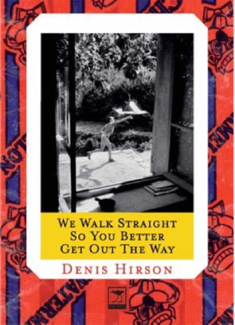 Book cover of: We walk straight so you better get out the way. By: Denis Hirson