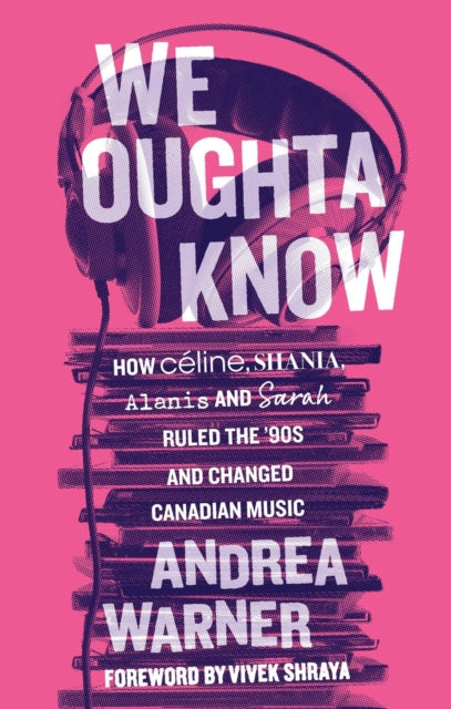 Book cover of: We Oughta Know. By: Andrea Warner