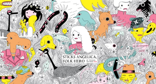 Book cover of: Sticks Angelica, Folk Hero. By: Michael DeForge