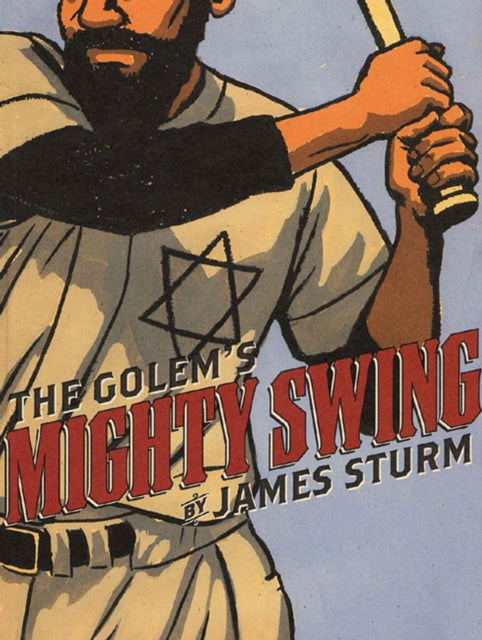 Book cover of: Golem's Mighty Swing. By: James Sturm
