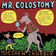 Book cover of: Mr. Colostomy. By: Matthew Thurber