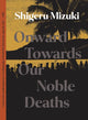 Book cover of: Onward Towards Our Noble Deaths. By: Shigeru Mizuki
