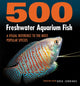 Book cover of: 500 Freshwater Aquarium Fish. By: Greg Jennings
