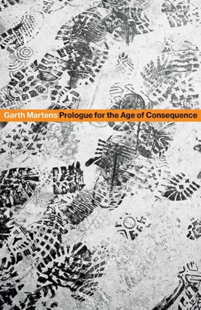 Book cover of: Prologue for the Age of Consequence. By: Garth Martens