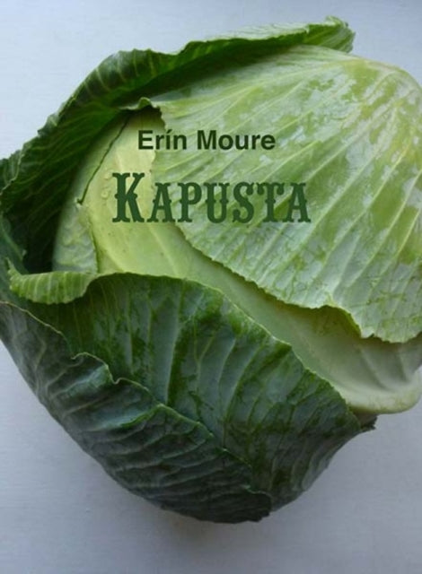 Book cover of: Kapusta. By: Erin Moure