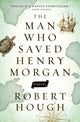 Book cover of: Man Who Saved Henry Morgan. By: Robert Hough