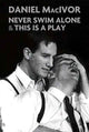 Book cover of: Never Swim Alone & This Is A Play. By: Daniel MacIvor