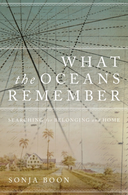 Book cover of: What the Oceans Remember. By: Sonja Boon