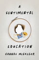 Book cover of: Sentimental Education. By: Hannah McGregor