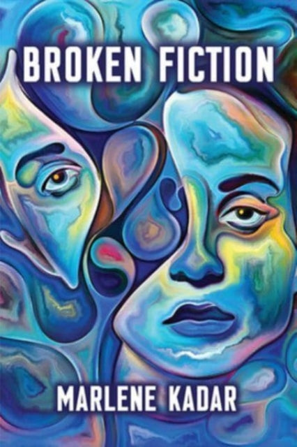 Book cover of: Broken Fiction. By: Marlene Kadar