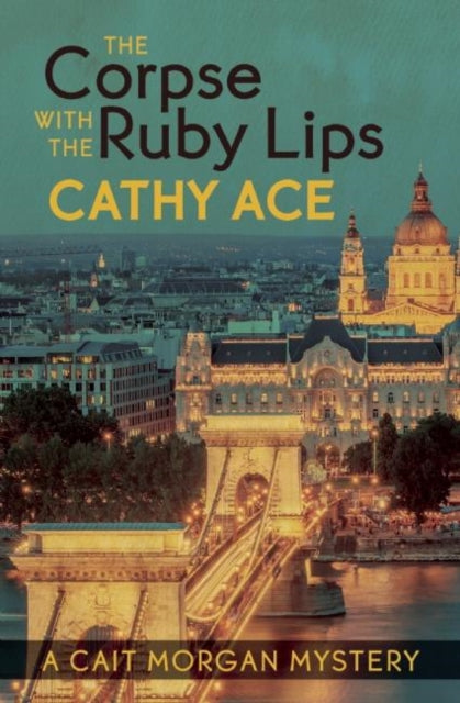 Book cover of: Corpse with the Ruby Lips. By: Cathy Ace