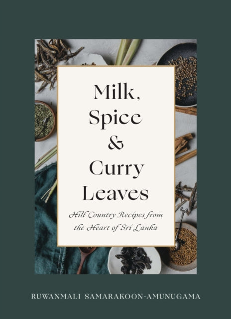Book cover of: Milk, Spice and Curry Leaves. By: Ruwanmali Samarakoon-Amunugama