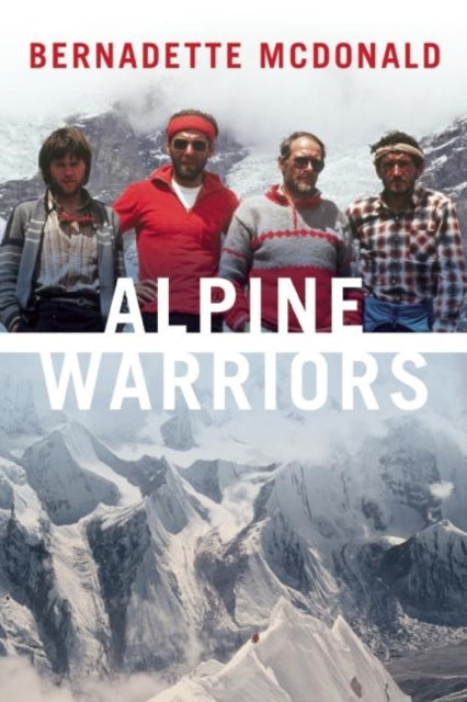 Book cover of: Alpine Warriors. By: Bernadette McDonald