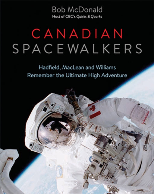 Book cover of: Canadian Spacewalkers. By: Bob McDonald