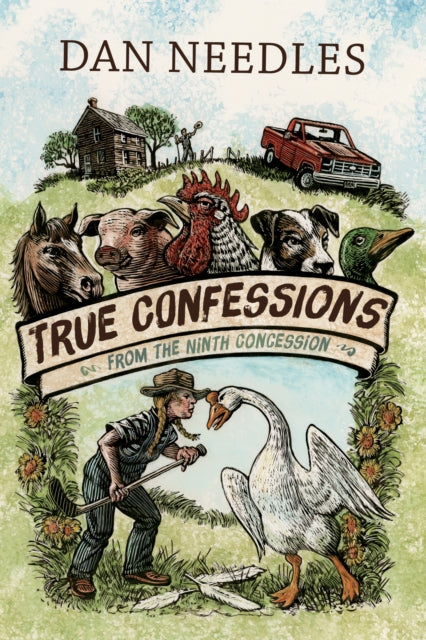 Book cover of: True Confessions from the Ninth Concession. By: Dan Needles