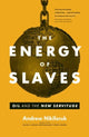 Book cover of: Energy of Slaves. By: Andrew Nikiforuk