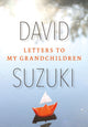 Book cover of: Letters to My Grandchildren. By: David T. Suzuki