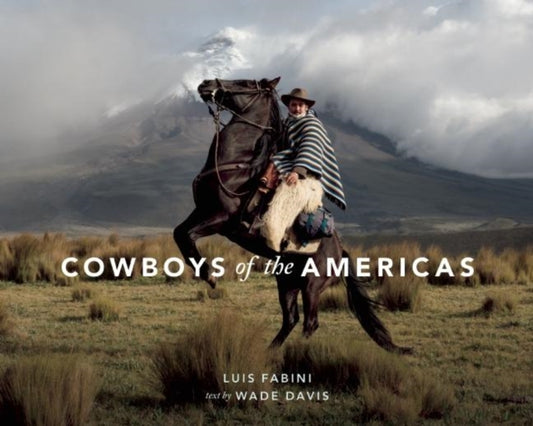 Book cover of: Cowboys of the Americas. By: Wade Davis