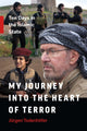 Book cover of: My Journey into the Heart of Terror. By: Jürgen Todenhöfer