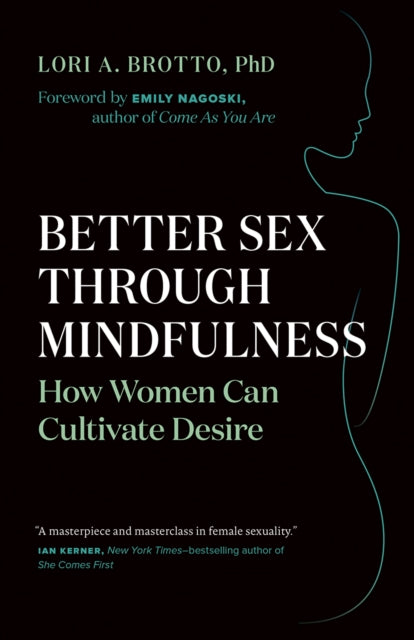Book cover of: Better Sex Through Mindfulness. By: Lori A. Brotto